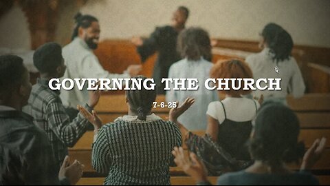 GOVERNING THE CHURCH: WHY THE BODY OF CHRIST NEEDS ORDER ACCORDING TO THE BIBLE.