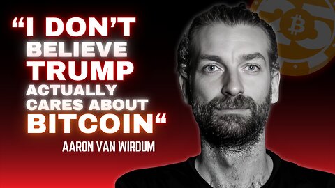 Aaron van Wirdum Reveals His HONEST Take on Trump & Bitcoin: 'I Don't Think He Actually Cares'