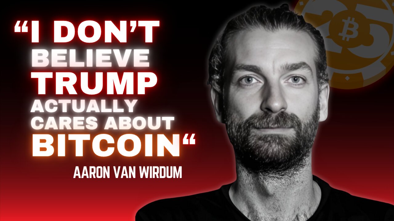 Aaron van Wirdum Reveals His HONEST Take on Trump & Bitcoin: I Dont Think He Actually Cares