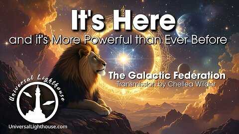 It's Here, and it's More Powerful than Ever Before ~ The Galactic Federation ~ Chellea Wilder