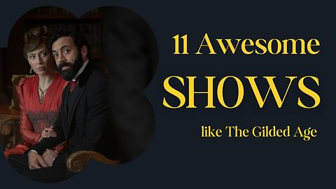 11 Awesome Shows Like The Gilded Age