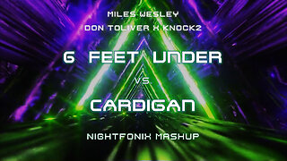 6 Feet Under vs. Cardigan (Nightfonix Mashup)