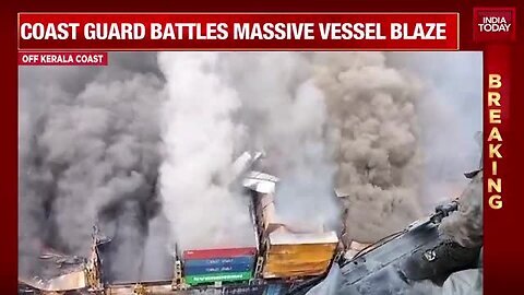 Coast_Guard_Battles_Massive_Vessel_Blaze_Off_Kerala_Coast,_4_Feared_Dead___India_Today_News