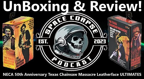 Unboxing & Review for NECA Ultimates TCM 50th Year Anniversary Leatherfaces | Space Corpse Podcast