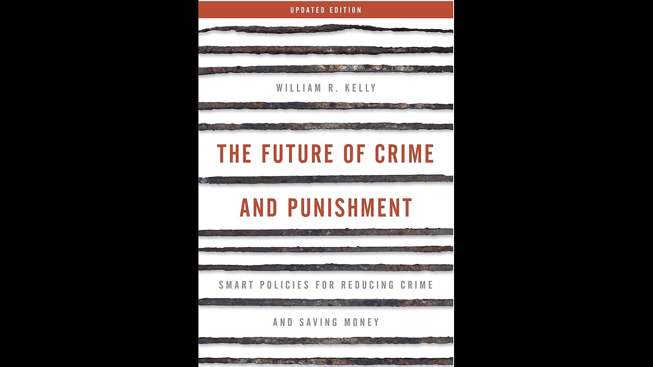 The Future of Crime and Punishment: Smart Policies for Reducing Crime and Saving Money...(2021)