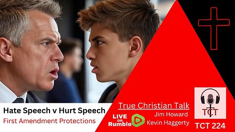 TCT 224 - Hate Speech v Hurt Speech - First Amendment Protections - 09182025