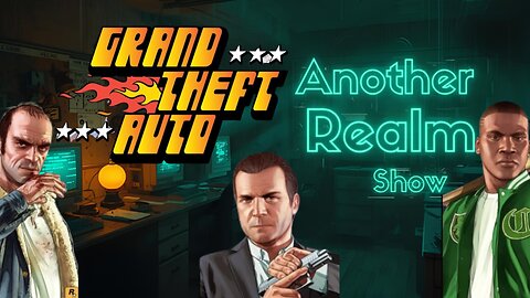 Another Realm Show | Grand Theft Auto