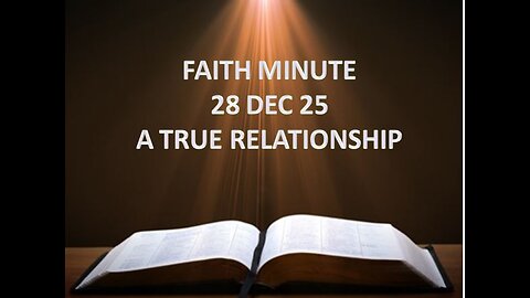 FAITH MINUTE - A TRUE RELATIONSHIP - 28-DEC-25