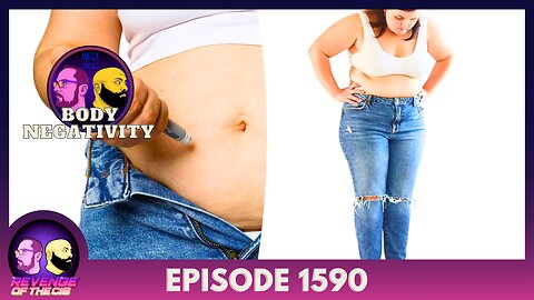 Episode 1590: Body Negativity