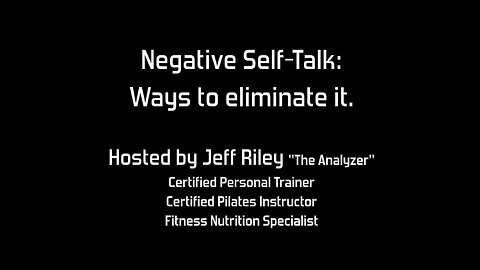 Negative Self-Talk: Ways to eliminate it.