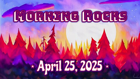 🌞 Morning Rocks - 4.25.25
