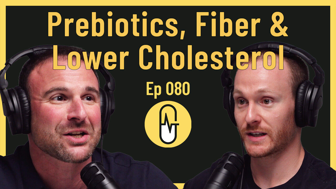 Ep 080 - Prebiotics, Fiber & Lower Cholesterol