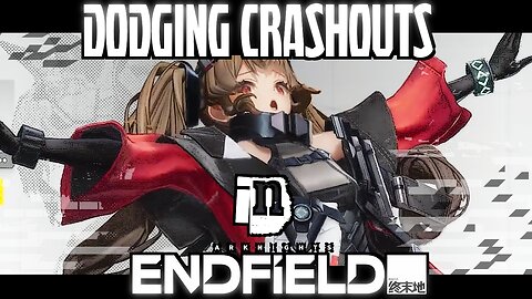 ◤Endfield◢ Dodging Crashouts - A Short Discussion 「Dodge This」