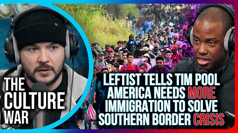 Leftist Tells Tim Pool America Needs MORE IMMIGRATION To Help Solve Southern Border Crisis