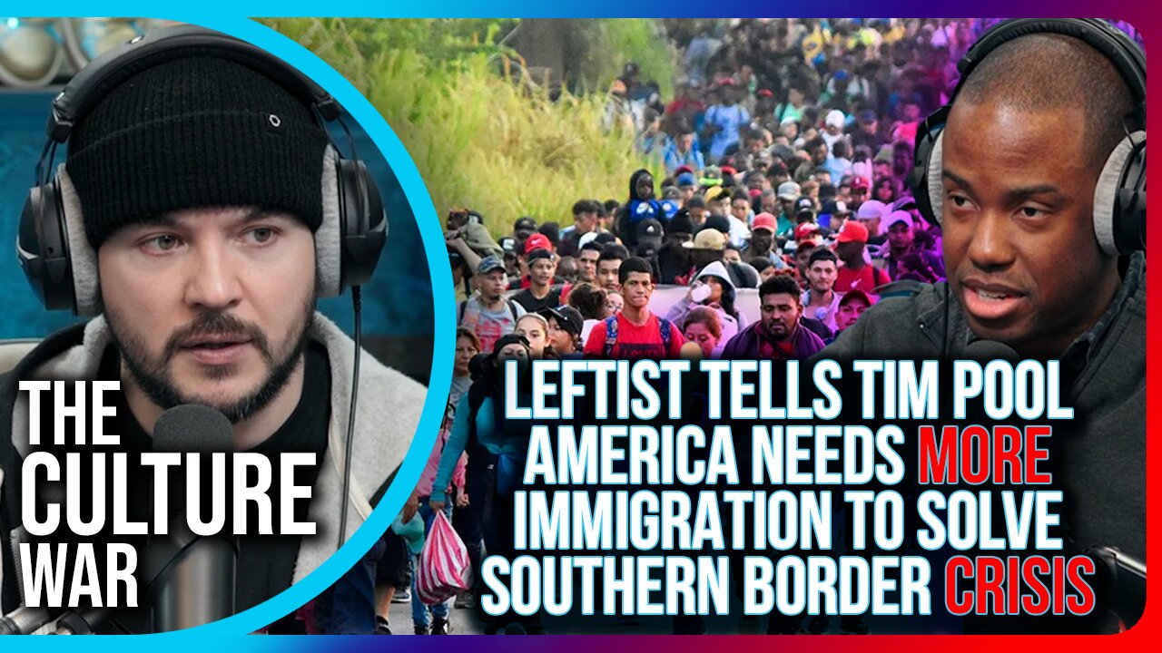 Leftist Tells Tim Pool America Needs MORE IMMIGRATION To Help Solve Southern Border Crisis