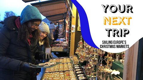 Sailing Europe’s Christmas Markets