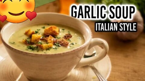 Garlic soup italian style with crispy croutons 😍🥰💕