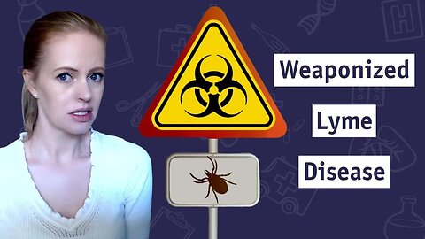 How Lyme Disease was Weaponized | Dr. Sam Bailey