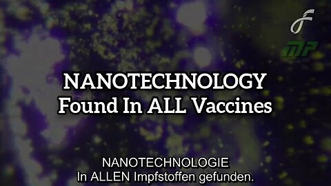 NANOTECHNOLOGIE in ALLEN Impfstoffen gefunden.