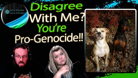Ep#447 Disagree With Me? You're Pro-Genocide | We're Offended You're Offended Podcast