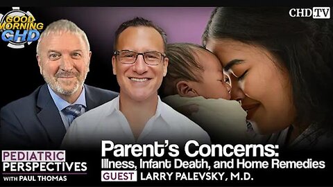 Parent's Concerns - Illness, Infant Death, and Home Remedies - Dr Palevsky on CHD-TV