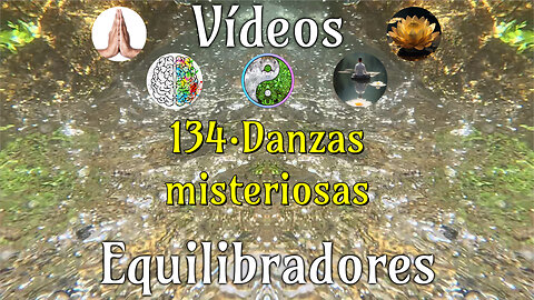 134 · Danzas misteriosas📹Videos Equilibradores☯️🎧♥️🕉️Atencion👁️Concentracion🎯Meditacion🧘‍♂️