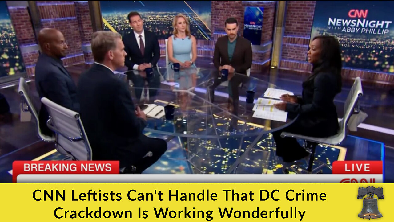 CNN Leftists Can't Handle That DC Crime Crackdown Is Working Wonderfully