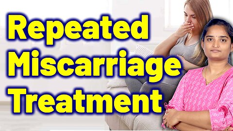 Best Treatment For Miscarriage, Spontaneous Fetal Abortion, Fetal Demise Homeopathy Medicine Surgery