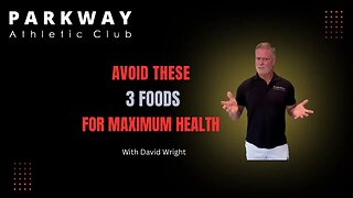 Avoid These 3 Foods For Maximum Health