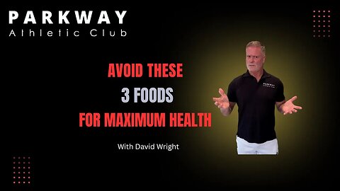 Avoid These 3 Foods For Maximum Health