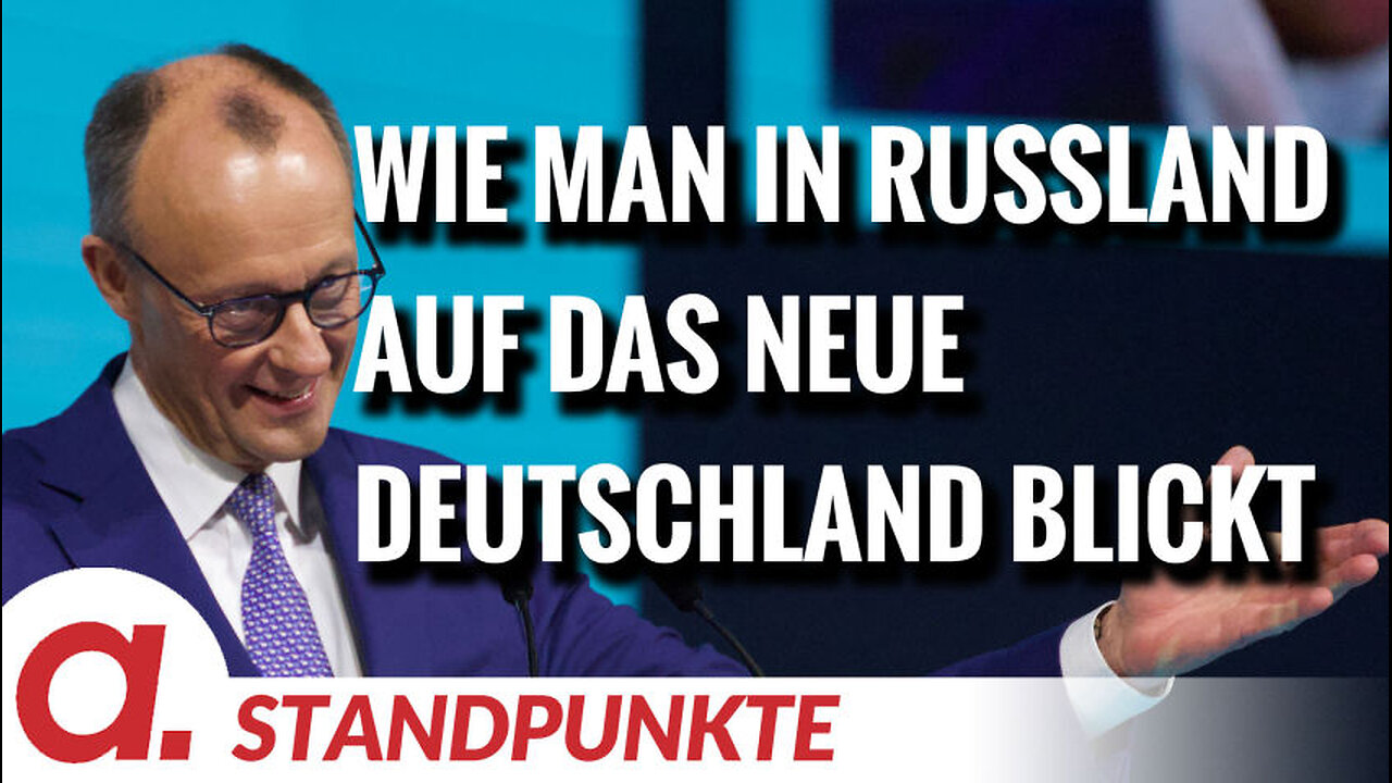 Wie man in Russland auf das neue Deutschland unter Merz blickt | Von Thomas Röper