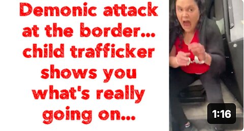"Demonic Attack at Border: Child Trafficker Reveals Disturbing Realities"