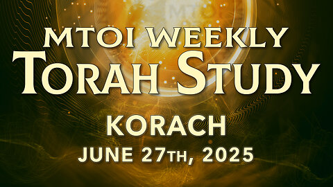 Korach | Numbers 16:1 - 18:32 | MTOI Torah Study | Rosh Chodesh Harivi'i