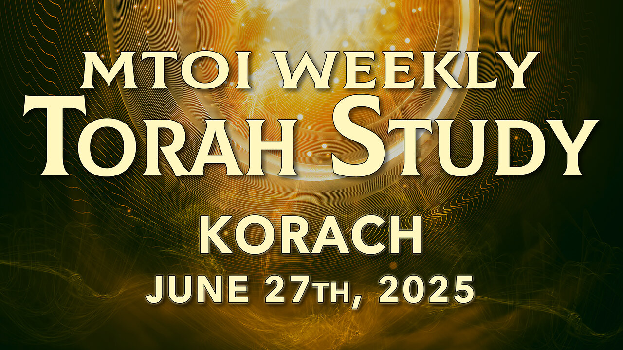 Korach | Numbers 16:1 - 18:32 | MTOI Torah Study | Rosh Chodesh Harivi'i