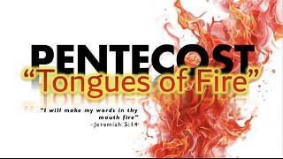 Pentecost: Tongues of Fire