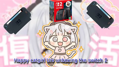 just vtuber Uni Kokoro unboxing her new Nintendo switch 2