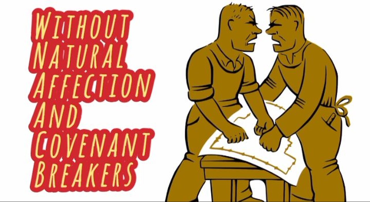 Covenant Breakers And Without Natural Affection.