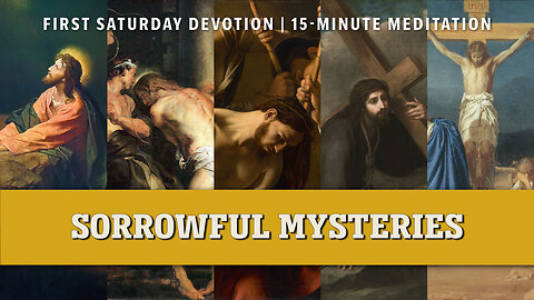 First Saturday Meditation 15-Minute Meditation | Sorrowful Mysteries