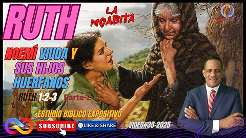 VIDEO#35-2025-"NOEMI VIUDA Y SUS HIJOS HUERFANOS"- RUTH 1:2-3