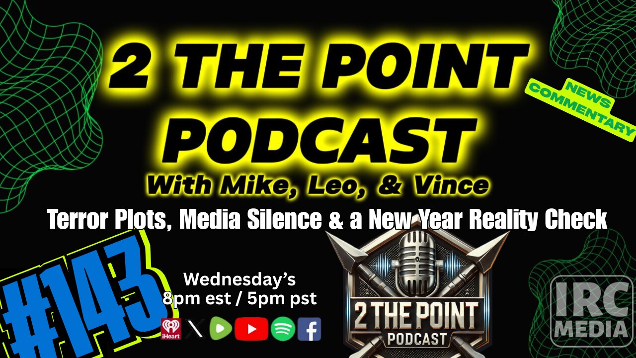 2 The Point Podcast #143 ~ Terror Plots, Media Silence & a New Year Reality Check