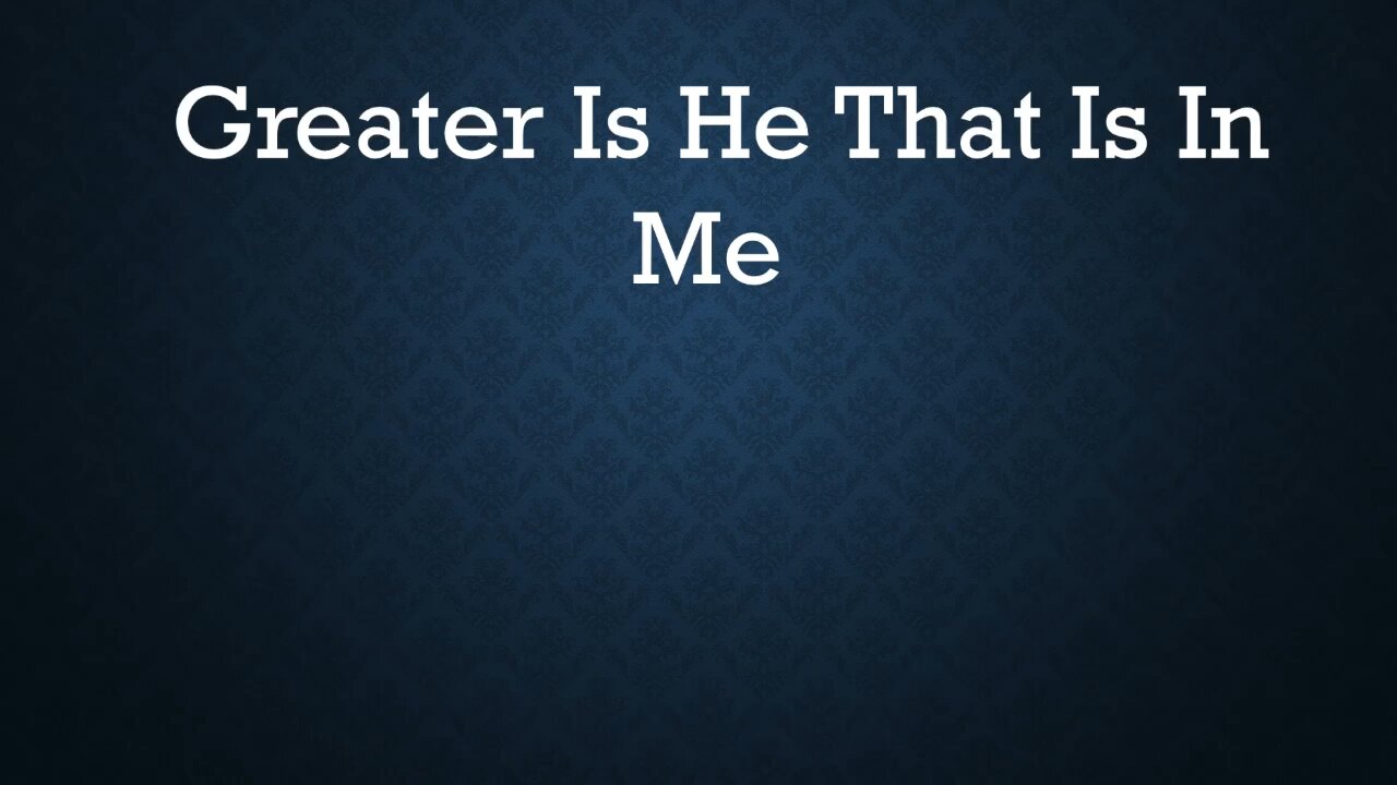 Greater Is He That Is In Me