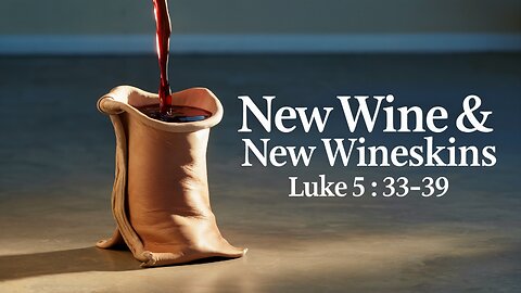 New Wine and New Wineskins | Luke 5:33–39 | Live Stream 🎥 | Ontario, Oregon