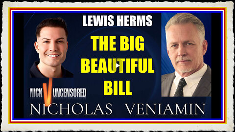 Lewis Herms Discusses The Big Beautiful Bill with Nicholas Veniamin