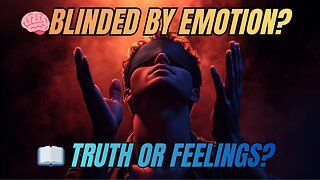 Emotional Christianity | How Feelings Lead to Disobedience and Spiritual Blindness | Righteousness