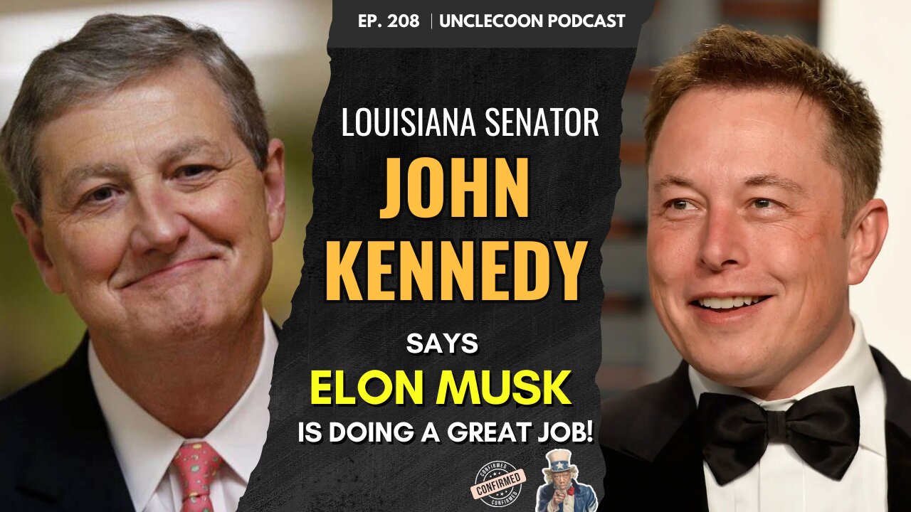 EP 208 | The Truth About Elon Musk’s Impact | Sen. Kennedy Defends Elon Musk | UncleCoon