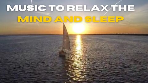 Music to relax the mind and sleep and cure stress