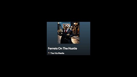 "Ferrets On The Hustle" by: The Via Media