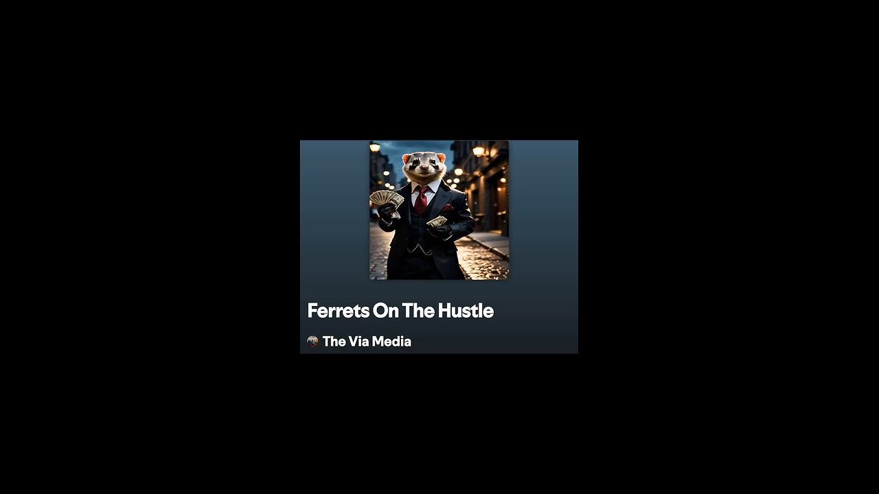 "Ferrets On The Hustle" by: The Via Media
