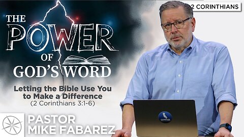 Letting the Bible Use You to Make a Difference (2 Corinthians 3:1-6) | Pastor Mike Fabarez