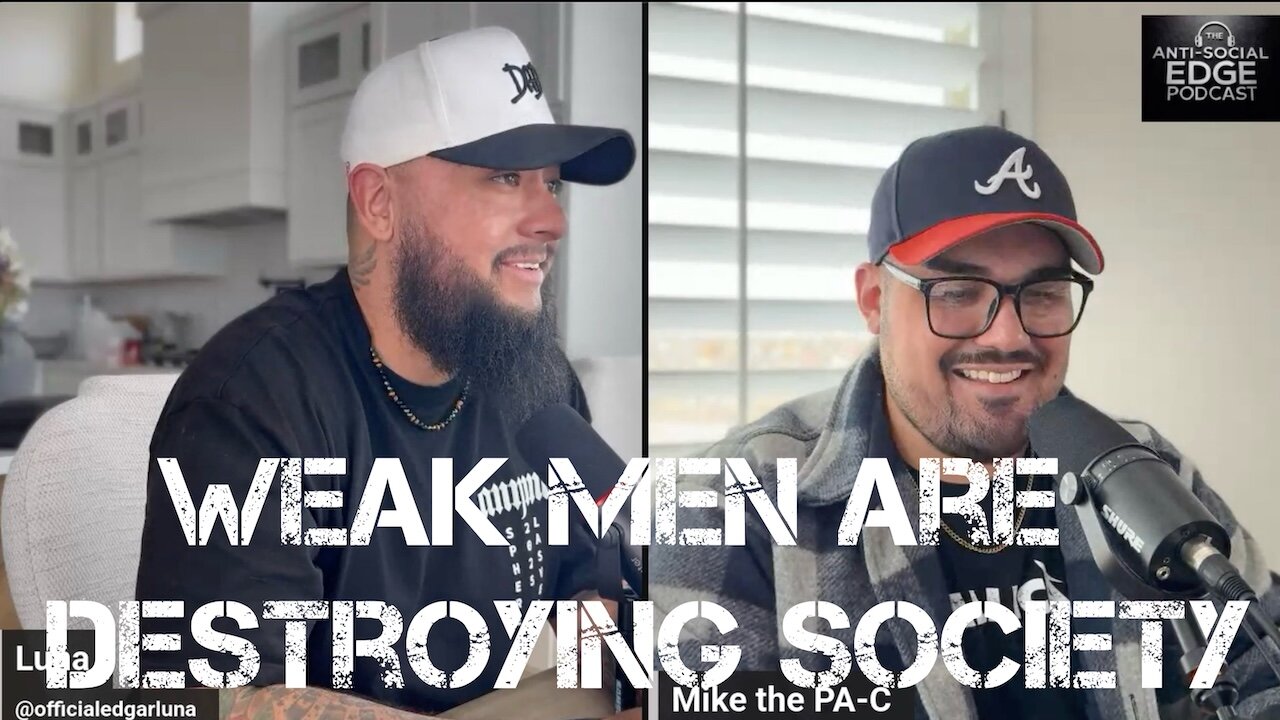 EP | 03. Weak Men are the problem to Society